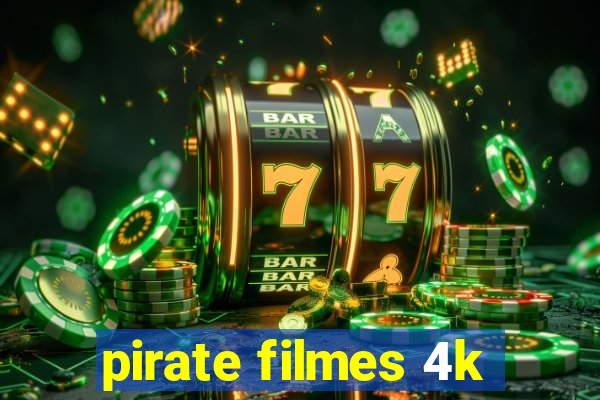 pirate filmes 4k